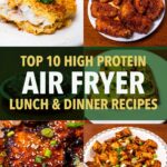 Top 10 high protein air fryer lunch and dinner recipes, a five dish collage