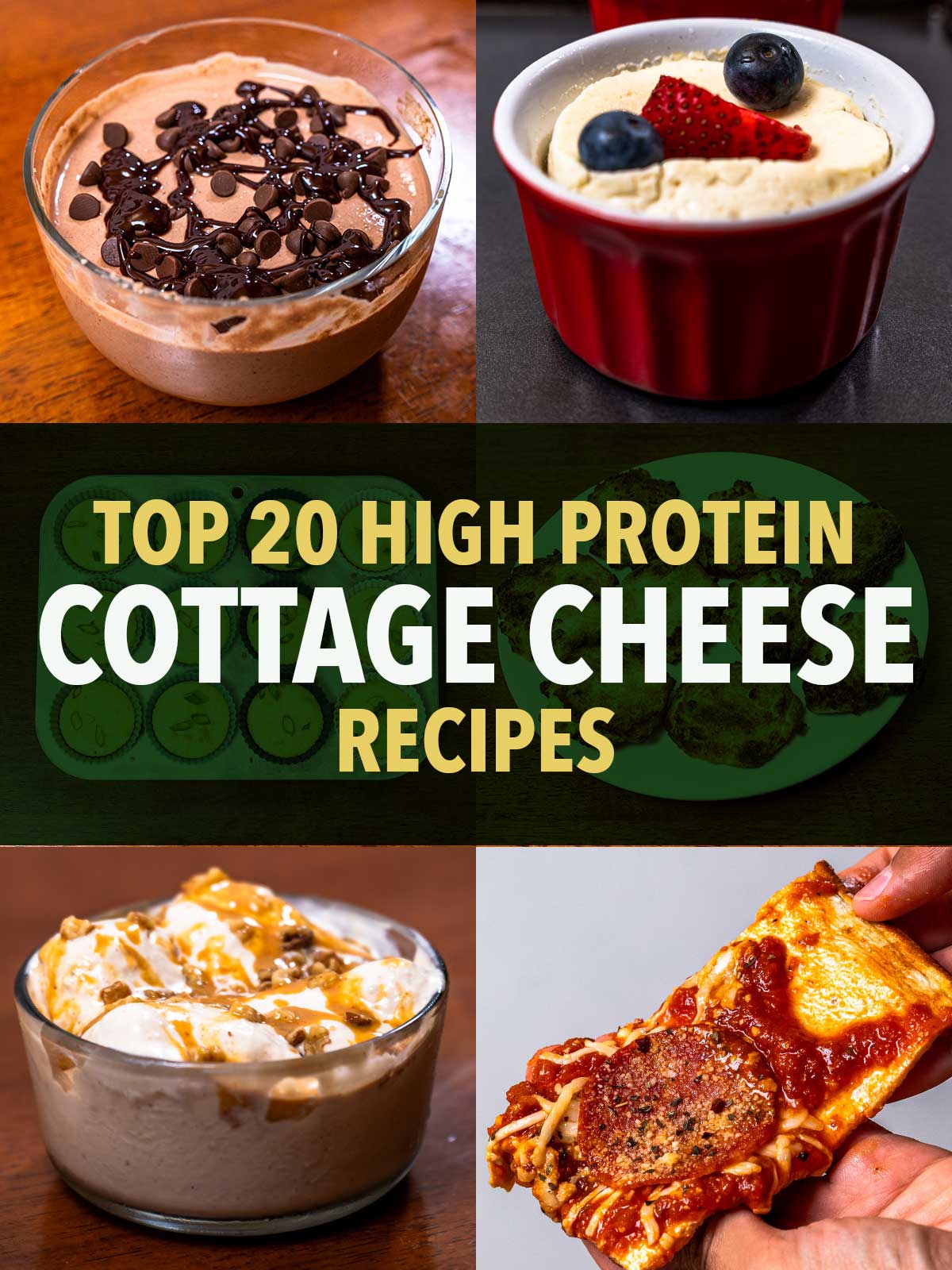 High protein cottage cheese recipe collage, chocolate mousse, berry dessert, flatbread pizza